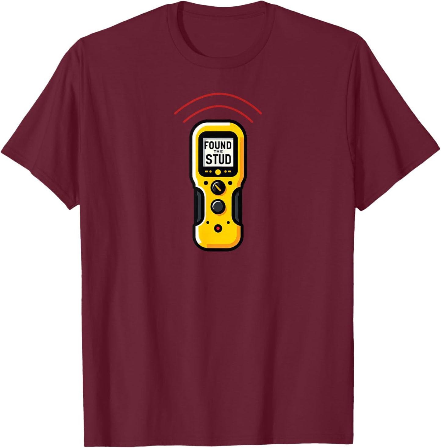 Found The Stud Dad Joke Handy Tools Funny Stud Finder T-Shirt - T-Shirt | Maroon