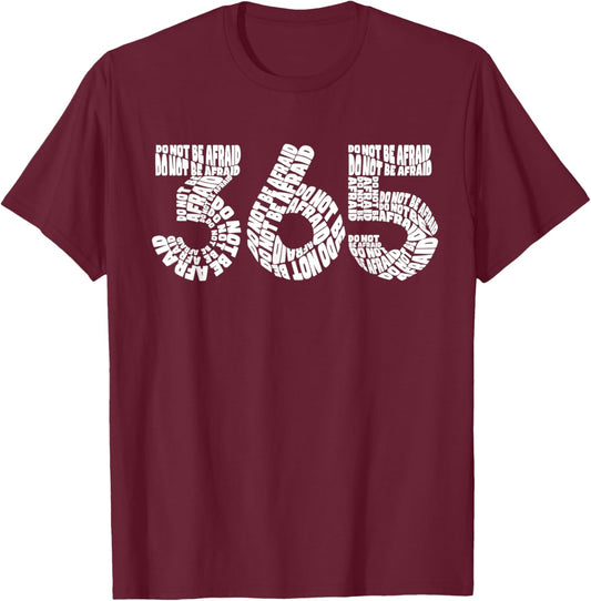 365 Do Not Be Afraid T-Shirt - T-Shirt | Maroon