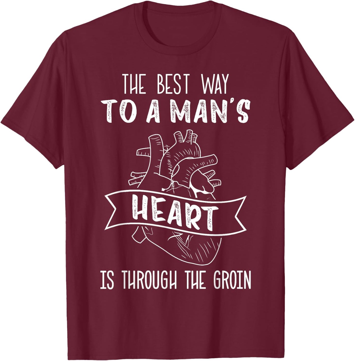 Cath Lab Tech, Best Way to a Man's Heart Through the Groin T-Shirt - T-Shirt | Maroon