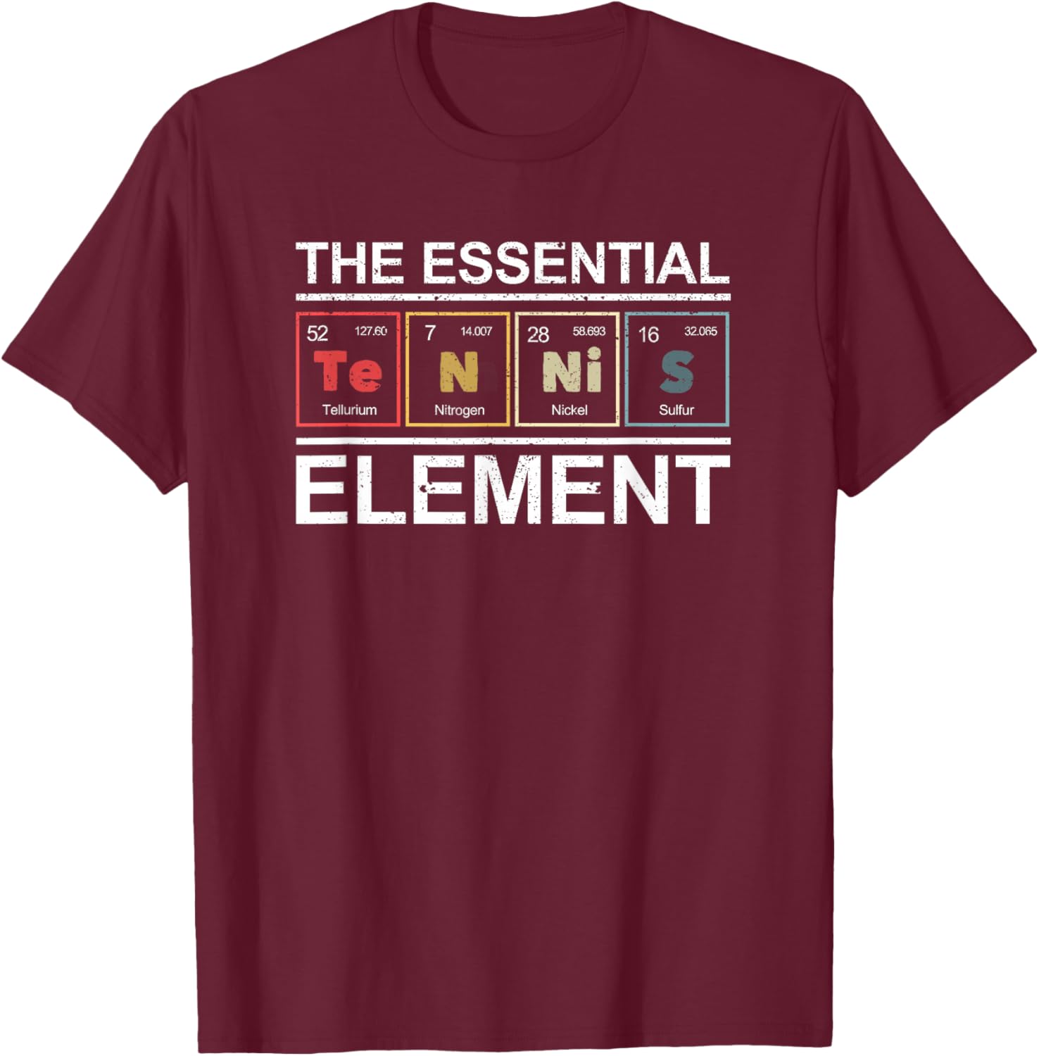 Tennis The Essential Element Chemistry Periodic Table System T-Shirt - T-Shirt | Maroon
