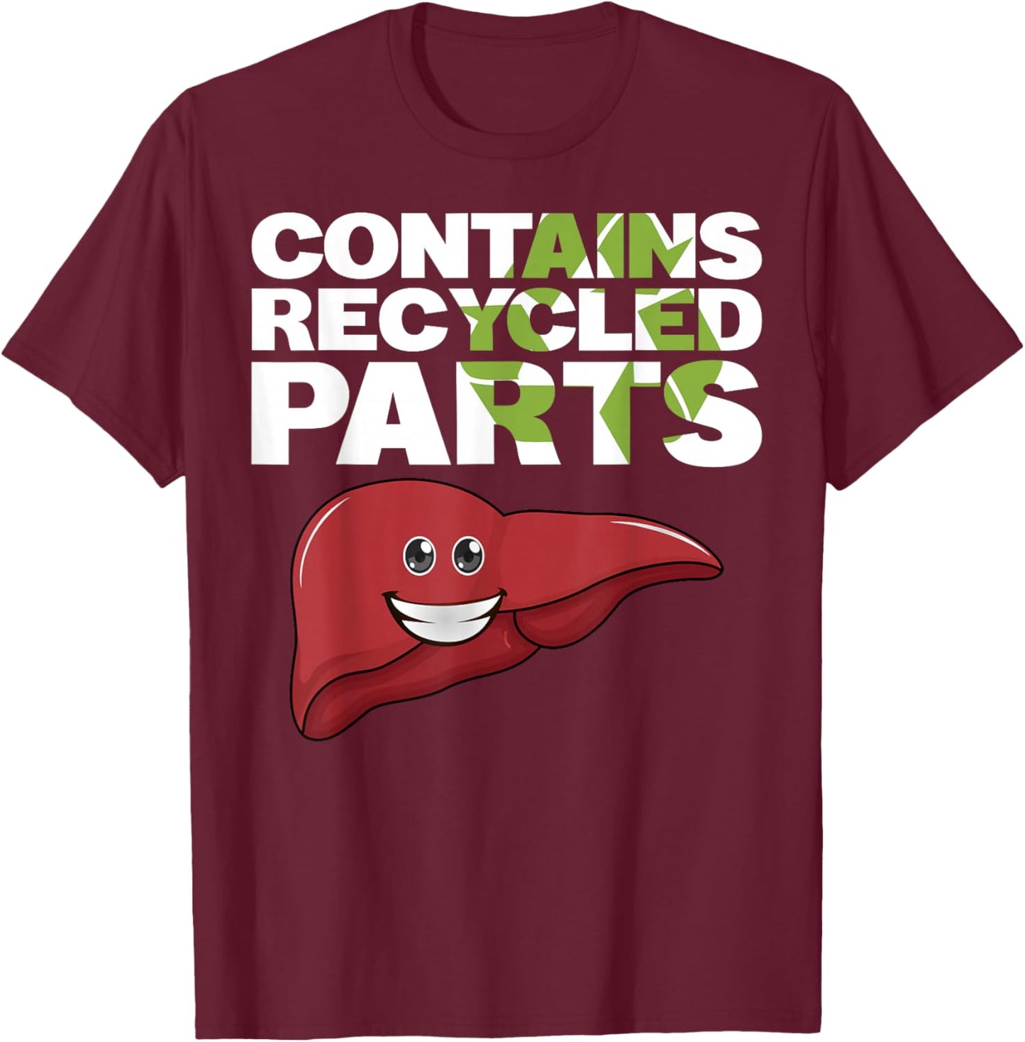 Contains Recycled Parts Liver Transplant Survivor designs T-Shirt - T-Shirt | Maroon