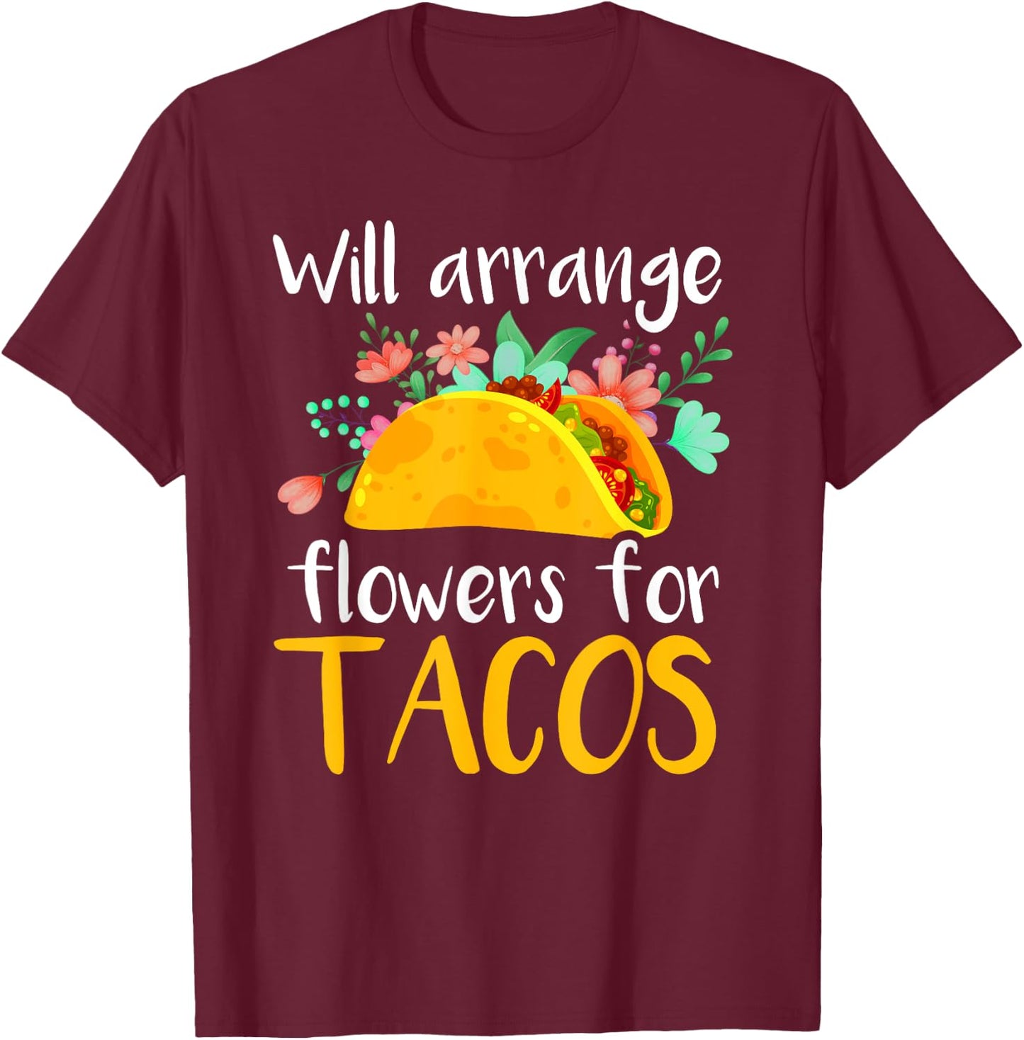 Florist Taco Shirt Funny Floral Designer Taco Lover Gift T-Shirt - T-Shirt | Maroon