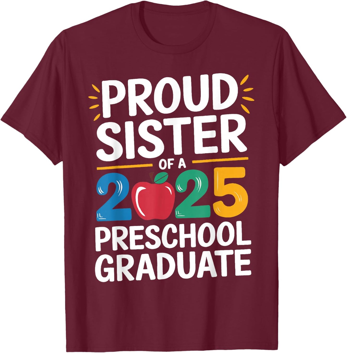 Proud Sister Of A 2025 Preschool Graduate Graduation Kids T-Shirt - T-Shirt | Maroon