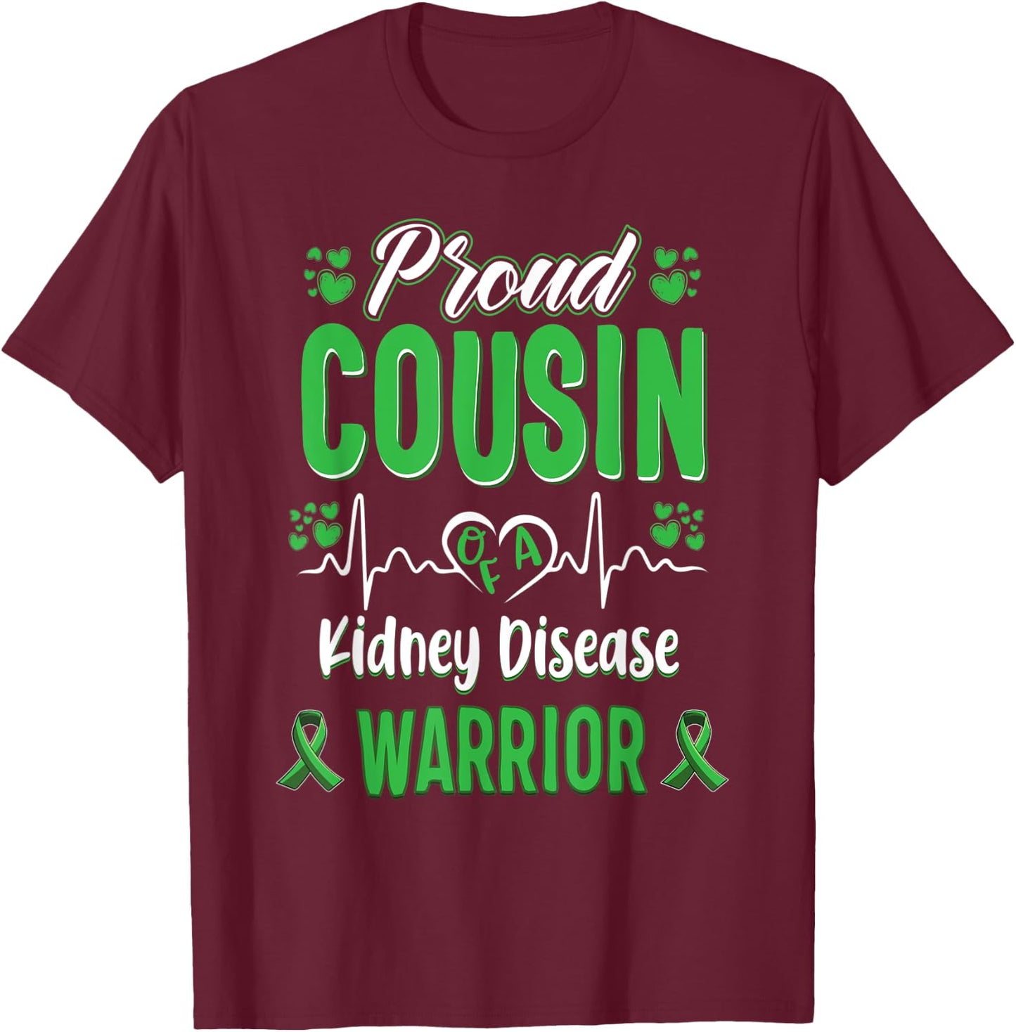 proud Cousin kidney disease warrior awareness ribbon green T-Shirt - T-Shirt | Maroon