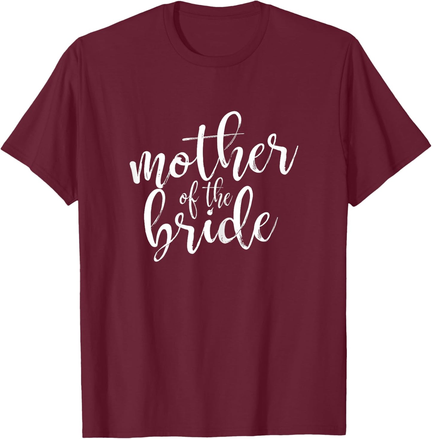 Mother of The Bride Matching Wedding Party T-Shirt - T-Shirt | Maroon