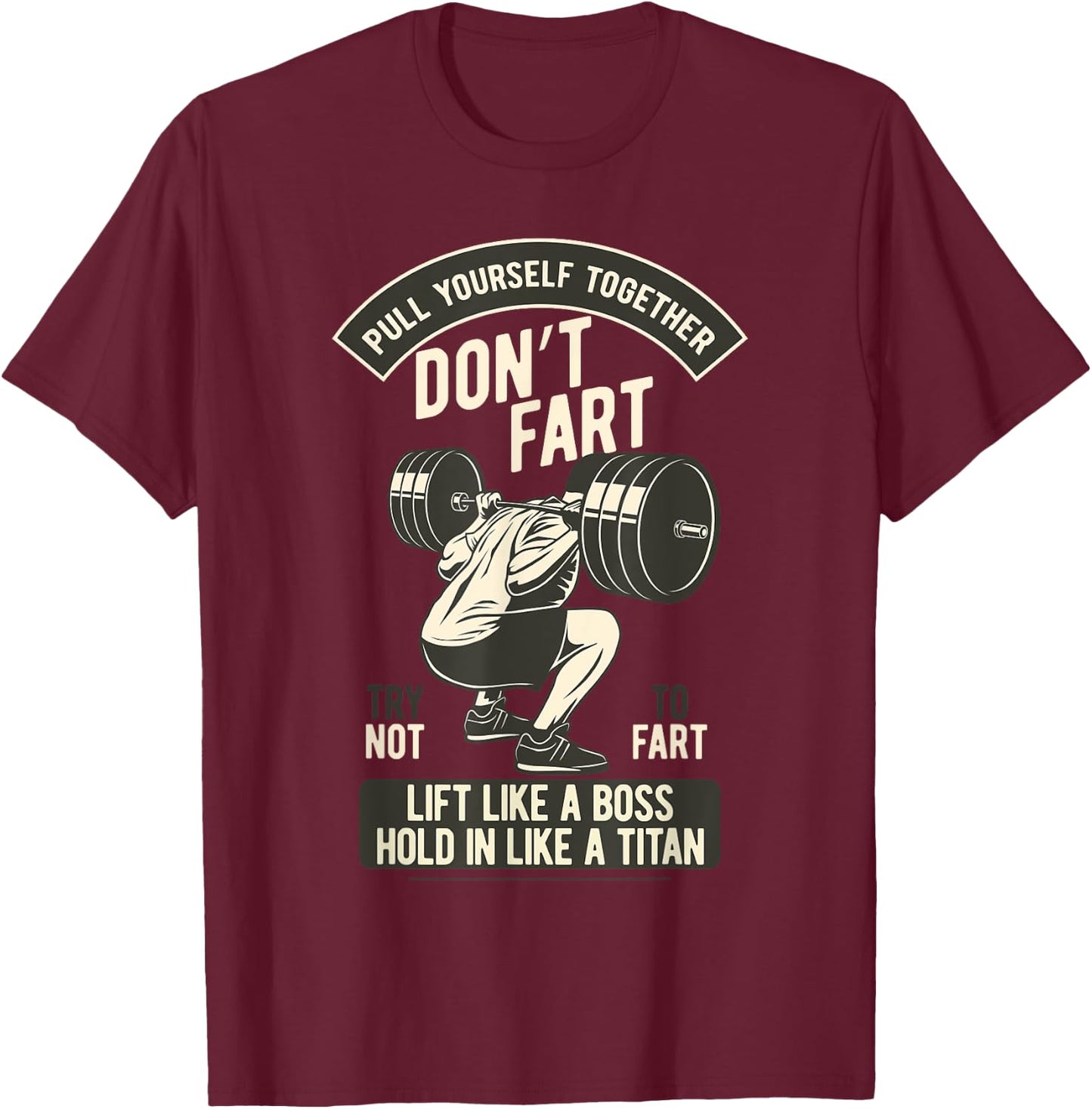 Don't Fart, Funny Weightlifting Bodybuilding Dumbbell Squats T-Shirt - T-Shirt | Maroon