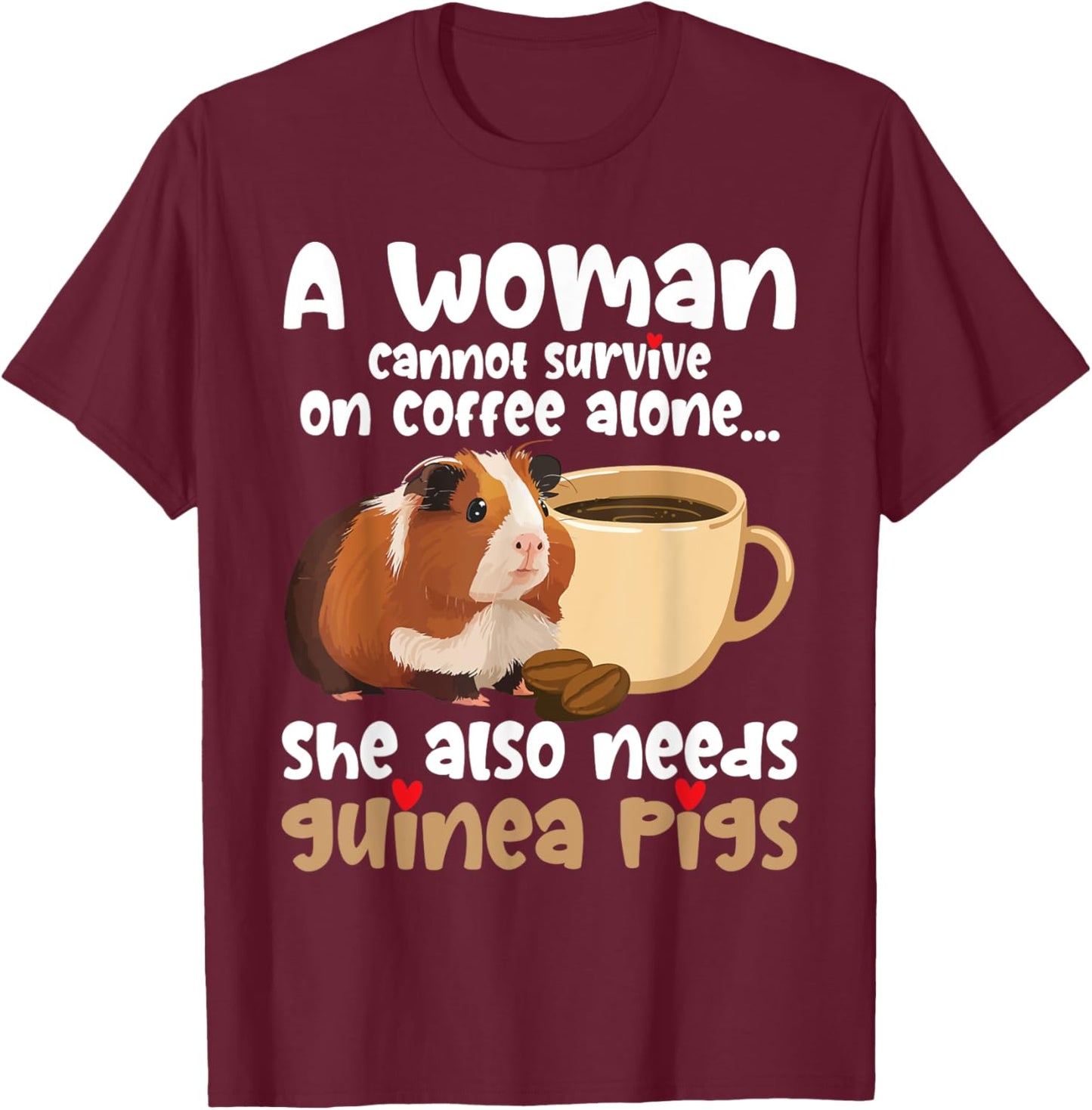 A Woman Cannot Survive On Coffee Alone - Rodent Guinea Pig T-Shirt - T-Shirt | Maroon