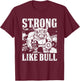 Strong Like A Bull Powerlifting Bodybuilding T-Shirt - T-Shirt | Maroon