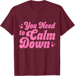 You Need to Calm Down T-Shirt - T-Shirt | Maroon