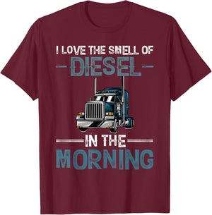 I Love the Smell of Diesel in the Morning Funny Truck Driver T-Shirt - T-Shirt | Maroon