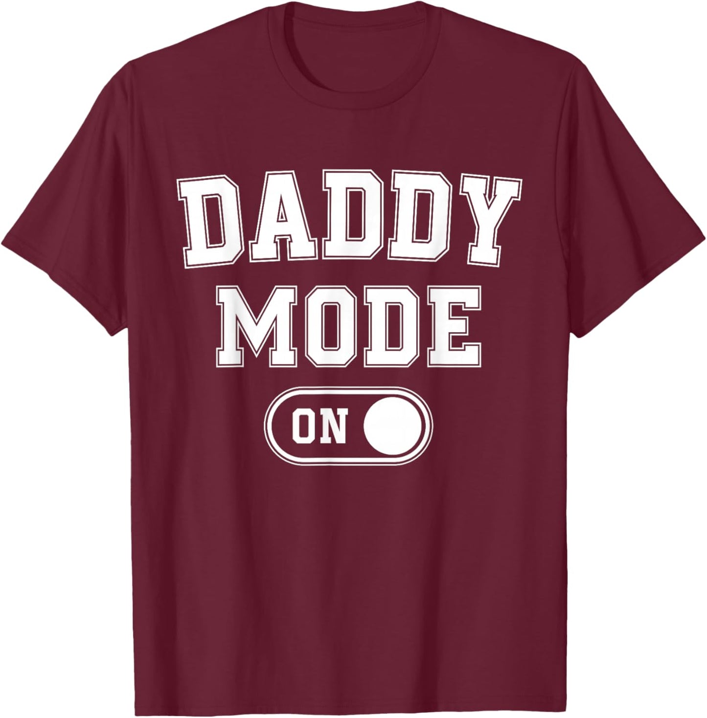 Daddy Mode On Funny Soon To Be Dad Gifts 1St Time Dad Father T-Shirt - T-Shirt | Maroon