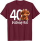 40th Birthday Highland Cow Party Women Wife Mom Forty 40 T-Shirt - T-Shirt | Maroon