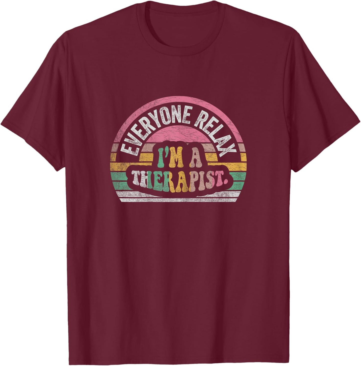 NICE 'N COOL Retro Therapist Appreciation Everyone Relax I'm A Therapist , Female X-Small, Black T-Shirt - T-Shirt | Maroon