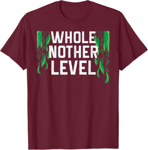 Awesome Competitive Whole Nother Level T-Shirt - T-Shirt | Maroon