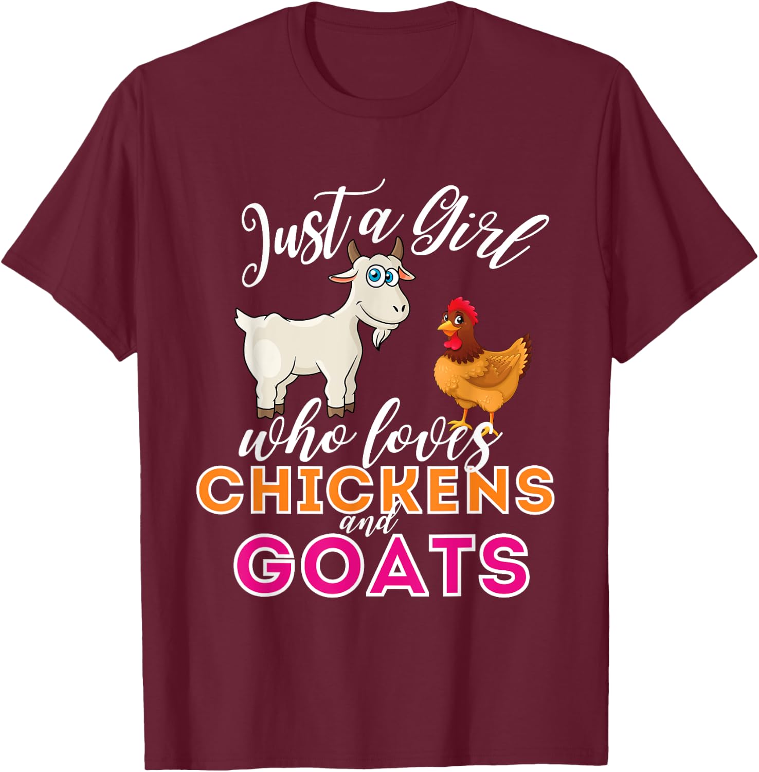 Just A Girl Who Loves Chickens And Goats - Funny Farming T-Shirt - T-Shirt | Maroon