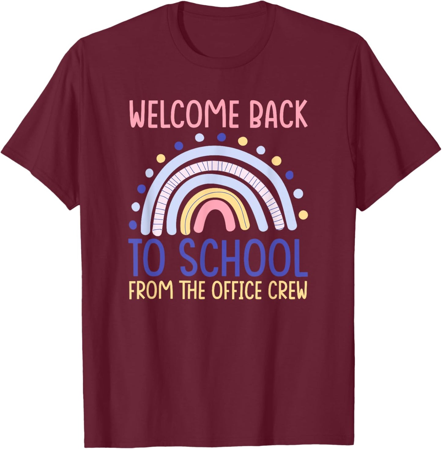Funny Welcome Back To School From The Office Crew Rainbow T-Shirt - T-Shirt | Maroon