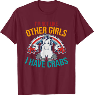 I'm Not Like Other Girls I Have Crabs Unicorn Design T-Shirt - T-Shirt | Maroon