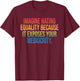 Imagine Hating Equality, Social, Mediocrity T-Shirt - T-Shirt | Maroon