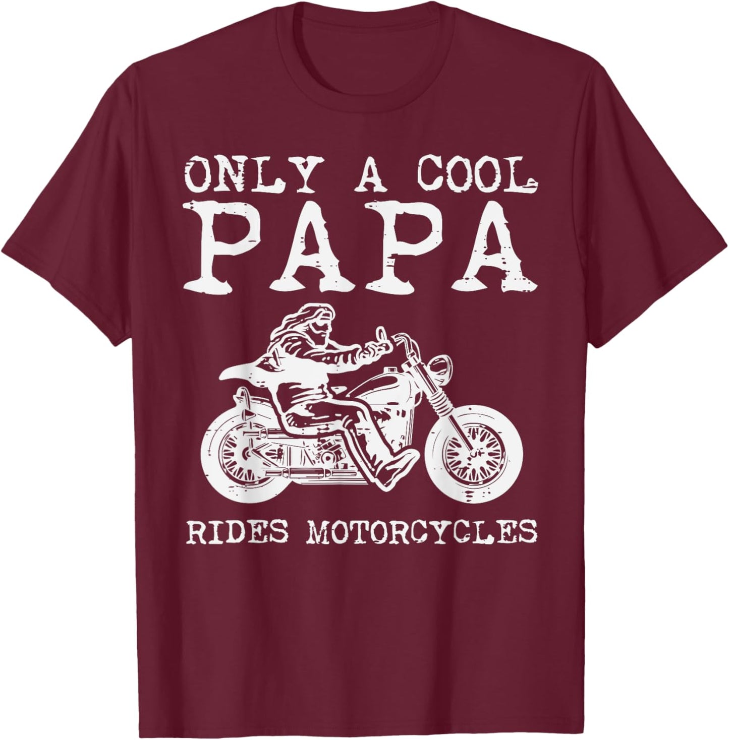 Only Papa Cool Rides Motorcycles Biker Dad Rider Grandpa Men T-Shirt - T-Shirt | Maroon
