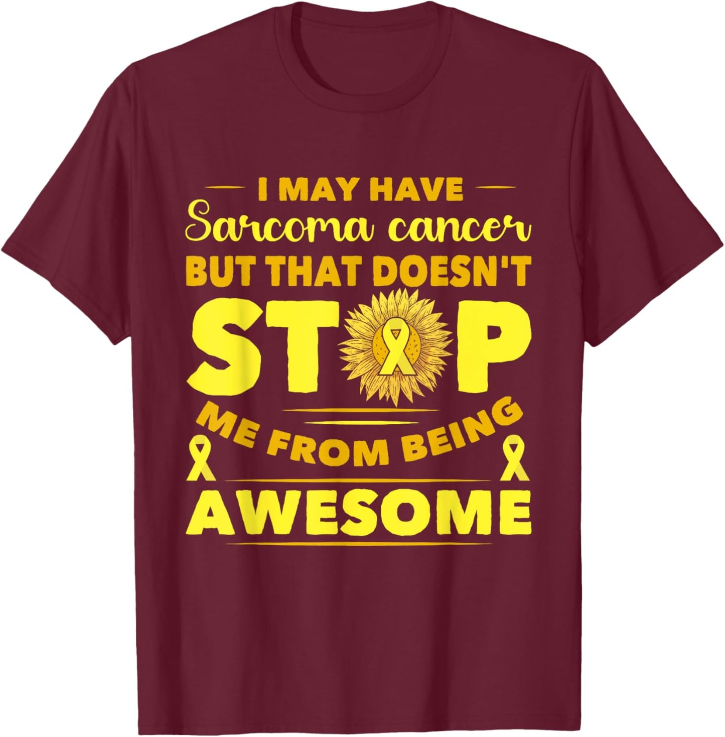 Yellow Ribbon It Doesn't Have Me Sarcoma Cancer Awareness T-Shirt - T-Shirt | Maroon