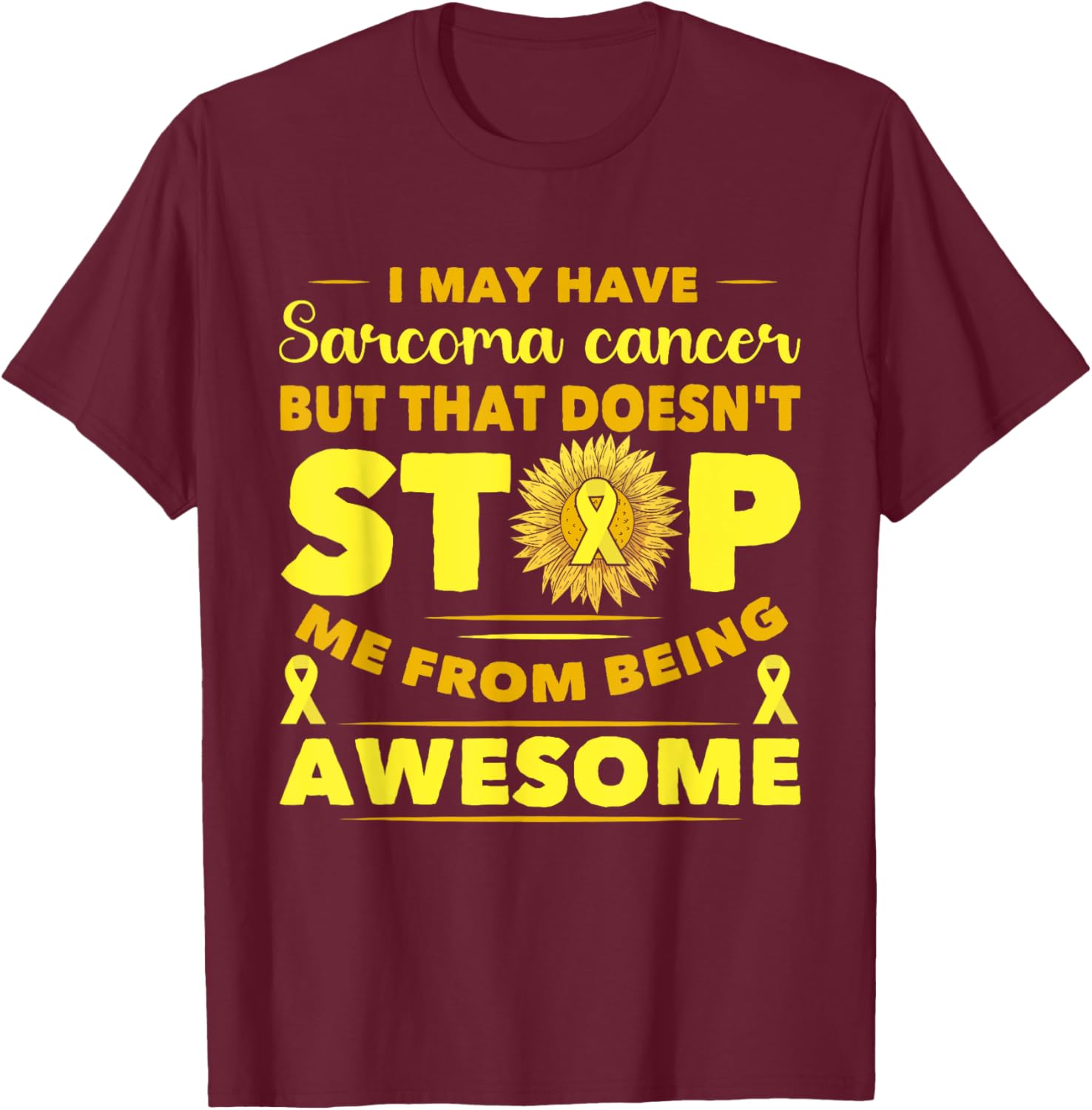 Yellow Ribbon It Doesn't Have Me Sarcoma Cancer Awareness T-Shirt - T-Shirt | Maroon
