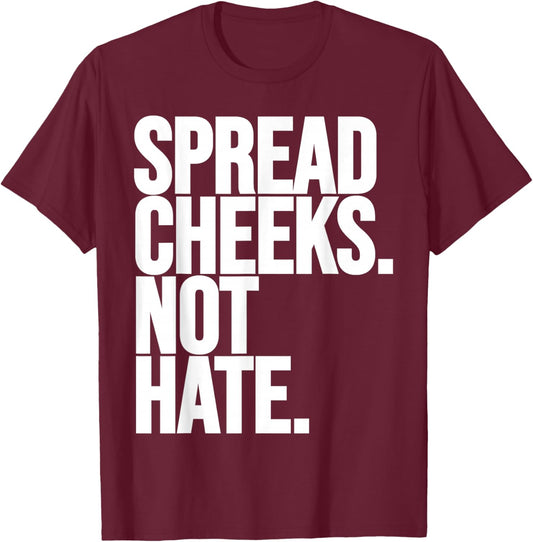 Spread Cheeks Not Hate Funny Gym Fitness and Workout T-Shirt - T-Shirt | Maroon