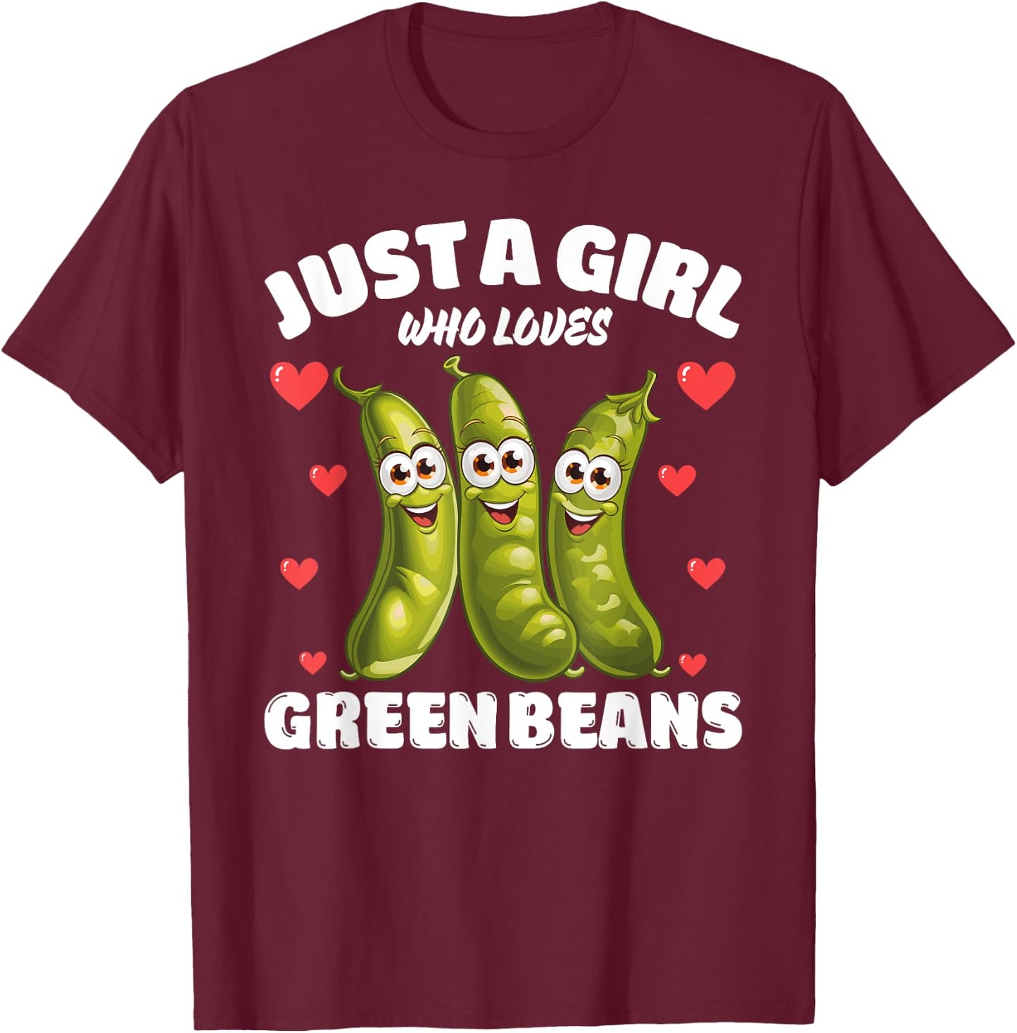 Just A Girl Who Loves Green Beans, Green Bean Lover T-Shirt - T-Shirt | Maroon