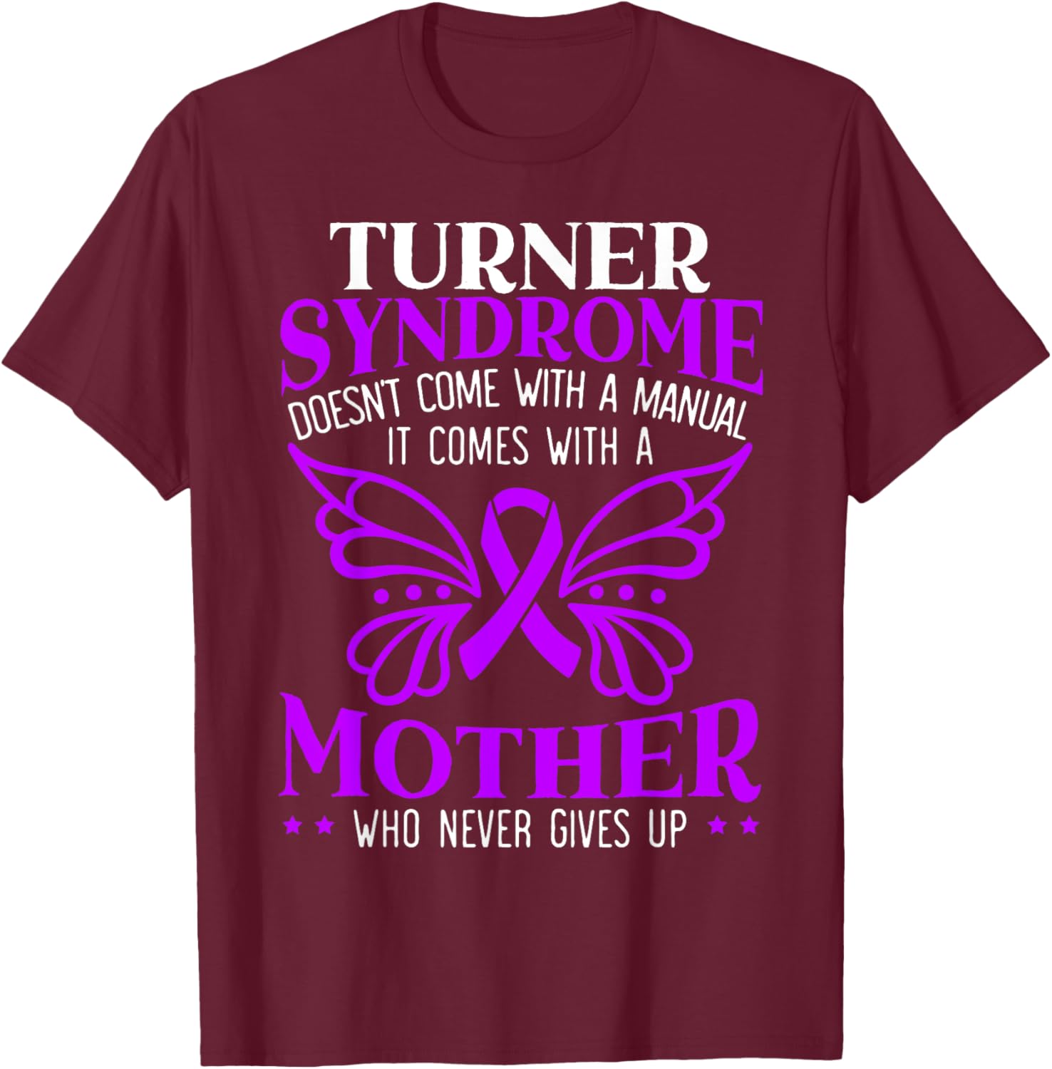 Turner Syndrome Support Turner Syndrome Awareness T-Shirt - T-Shirt | Maroon