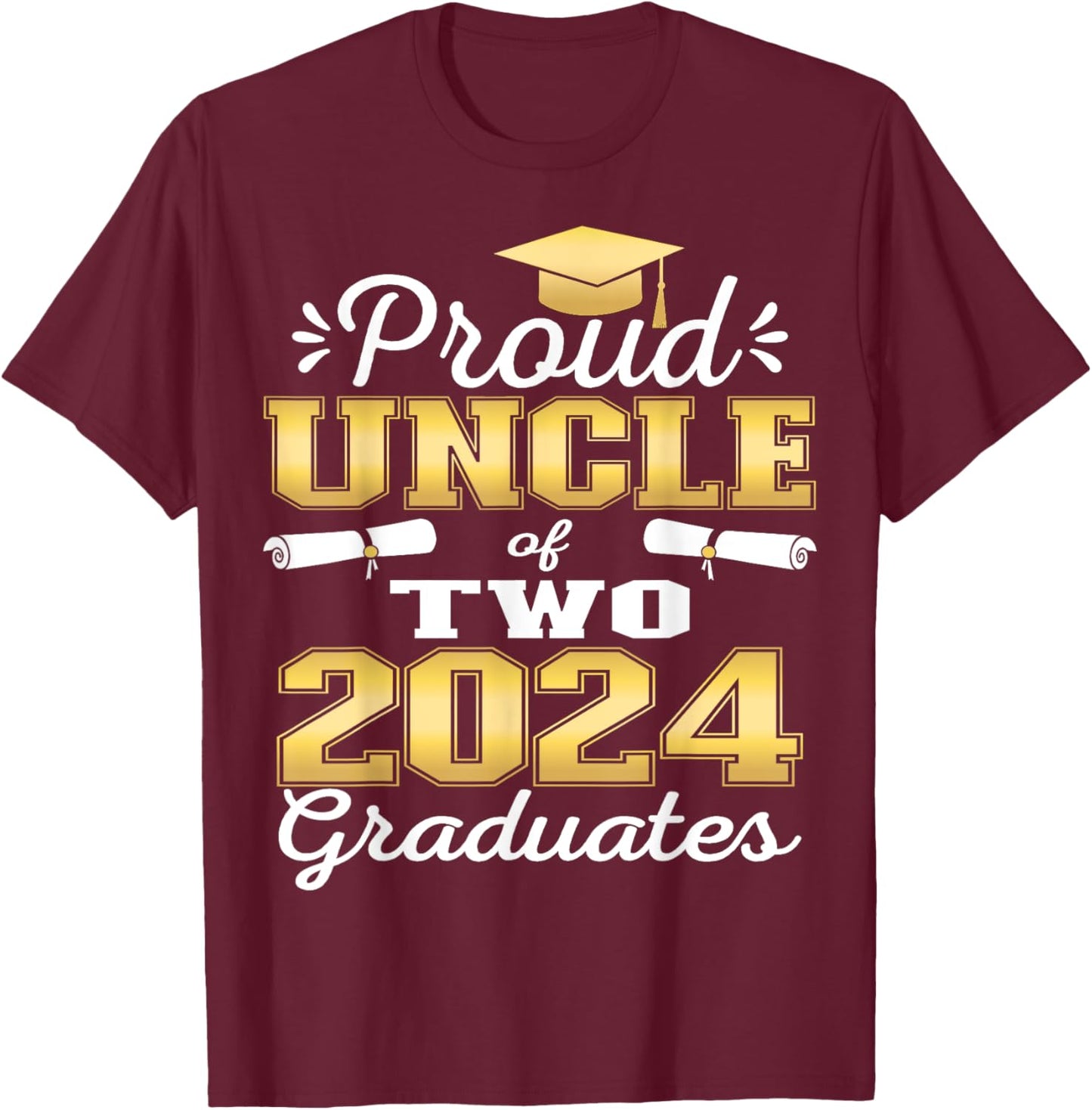 Proud Uncle of Two 2024 Graduate Class 2024 Graduation T-Shirt - T-Shirt | Maroon