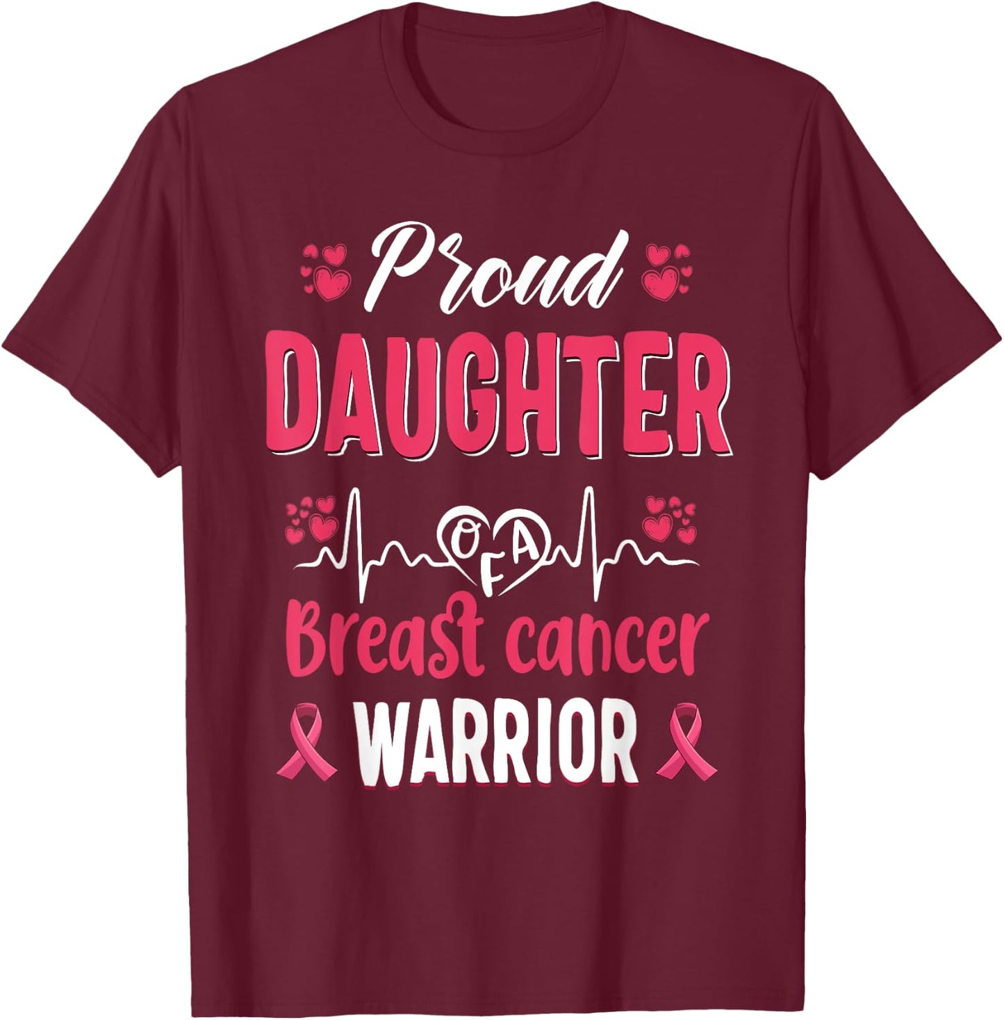 proud Daughter breast cancer warrior awareness pink ribbon T-Shirt - T-Shirt | Maroon