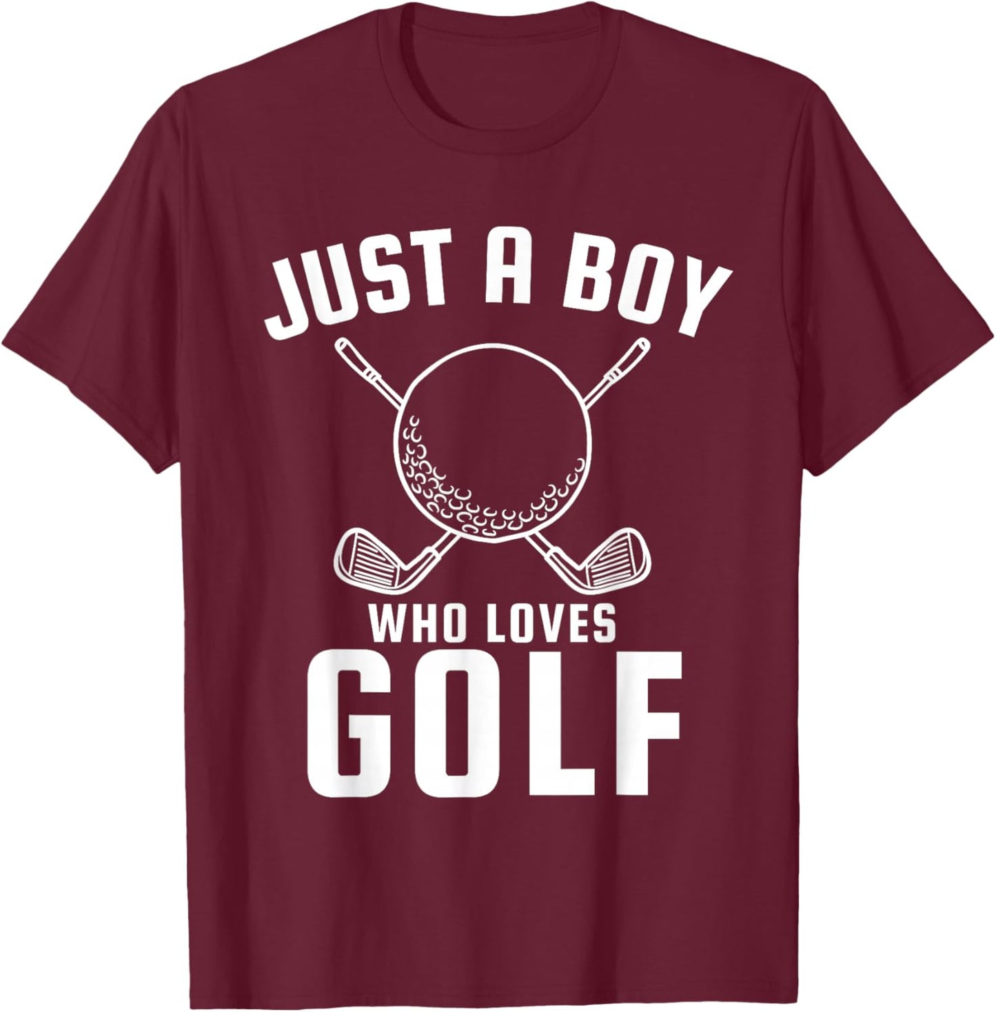 Just a Boy Who Loves Golf T-Shirt - T-Shirt | Maroon