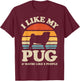 I Like My Pug And Maybe Like 3 People Dog Lover Retro Men T-Shirt - T-Shirt | Maroon