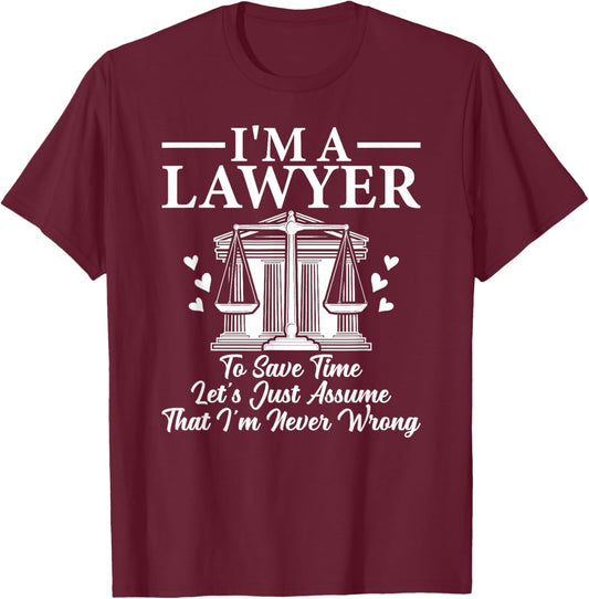I'm a Lawyer Attorney Law School Law Student Lawyers T-Shirt - T-Shirt | Maroon