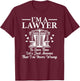 I'm a Lawyer Attorney Law School Law Student Lawyers T-Shirt - T-Shirt | Maroon