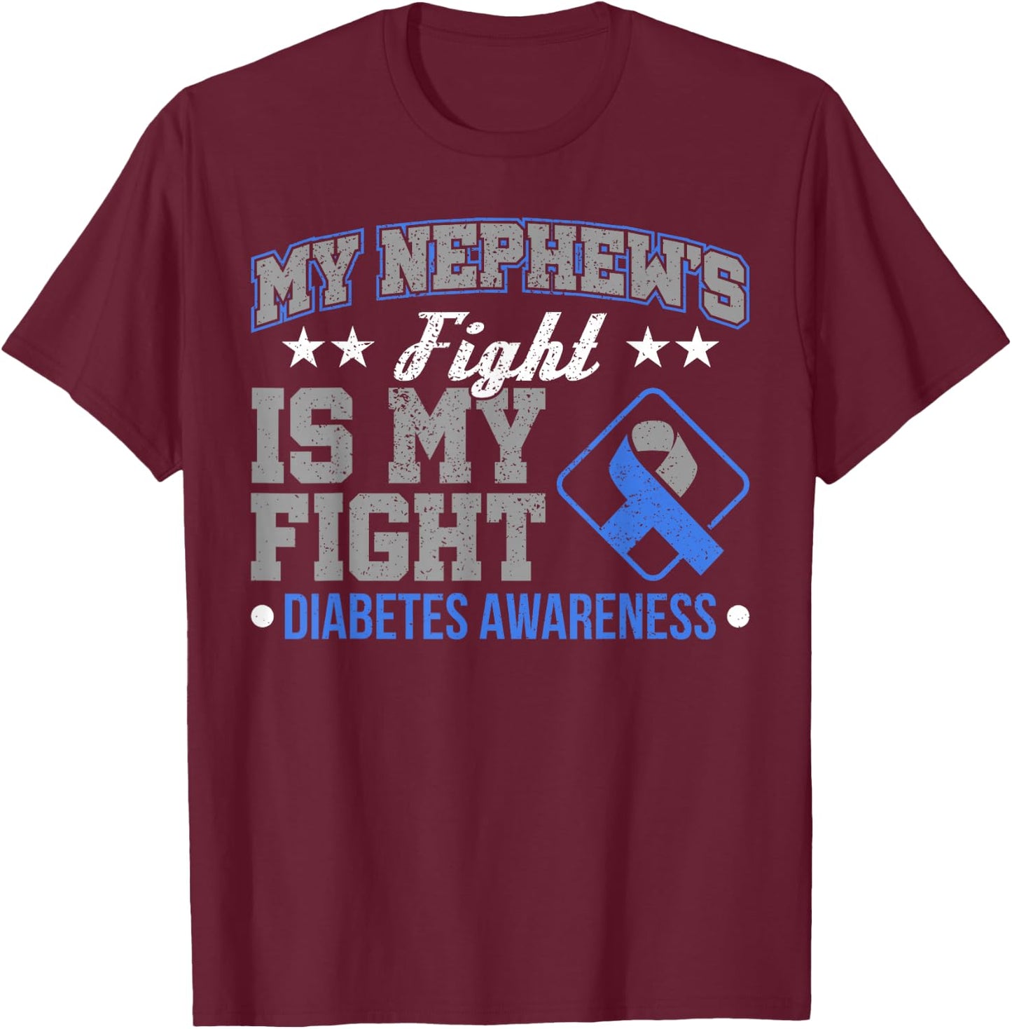 My Nephew's Fight Is My Fight Diabetes T-Shirt - T-Shirt | Maroon