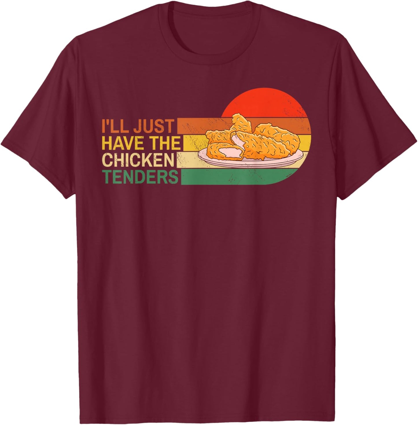 I'll Just Have The Chicken Tenders Funny Retro T-Shirt - T-Shirt | Maroon