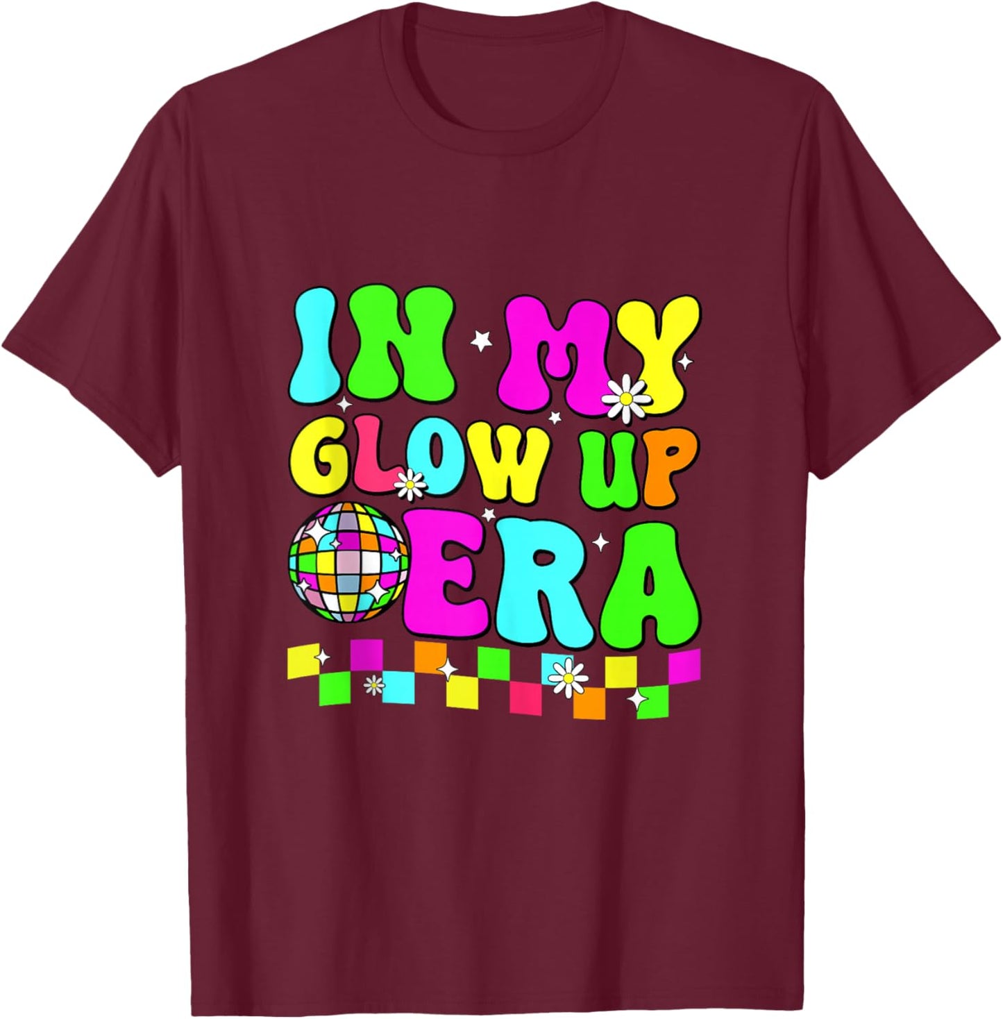 in My Glow Up Era Retro Colorful Quote Group Team Tie Dye T-Shirt - T-Shirt | Maroon