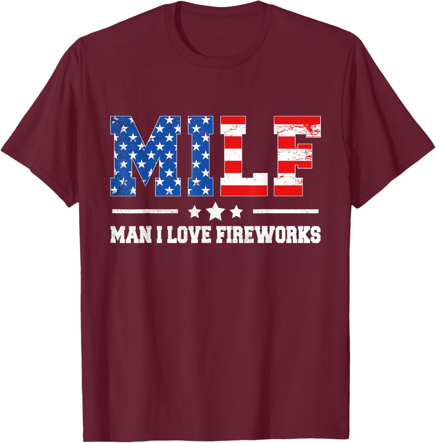 Funny Patriotic 4th Of July MILF Man I Love Fireworks T-Shirt - T-Shirt | Maroon