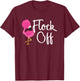 Flamingo Flock Off T-Shirt - T-Shirt | Maroon
