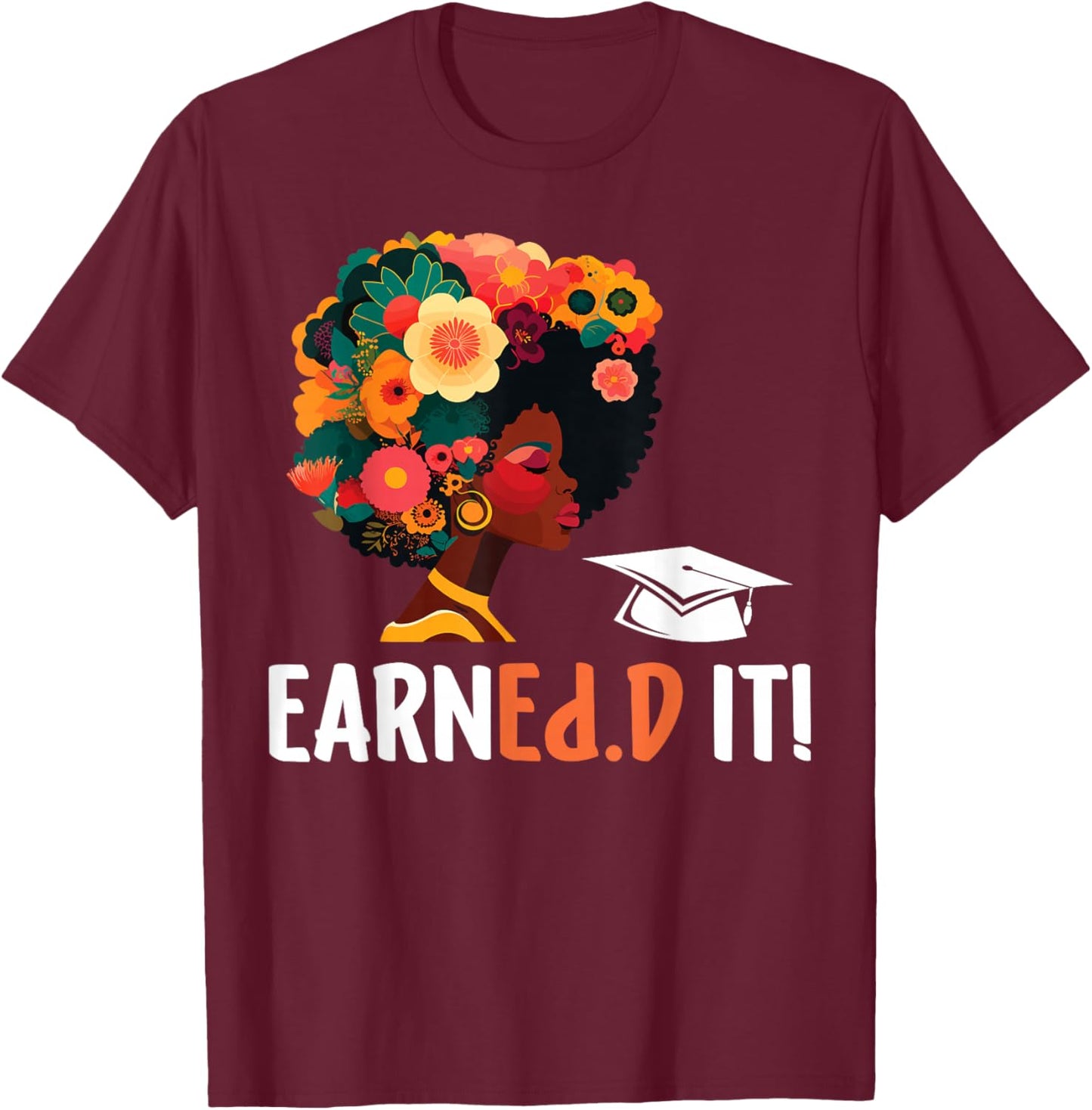 EarnEd.D It Black Doctor Of Education Graduate EdD Doctorate T-Shirt - T-Shirt | Maroon