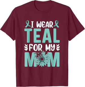 I wear teal for my Mom Ovarian Cancer Awareness T-Shirt - T-Shirt | Maroon