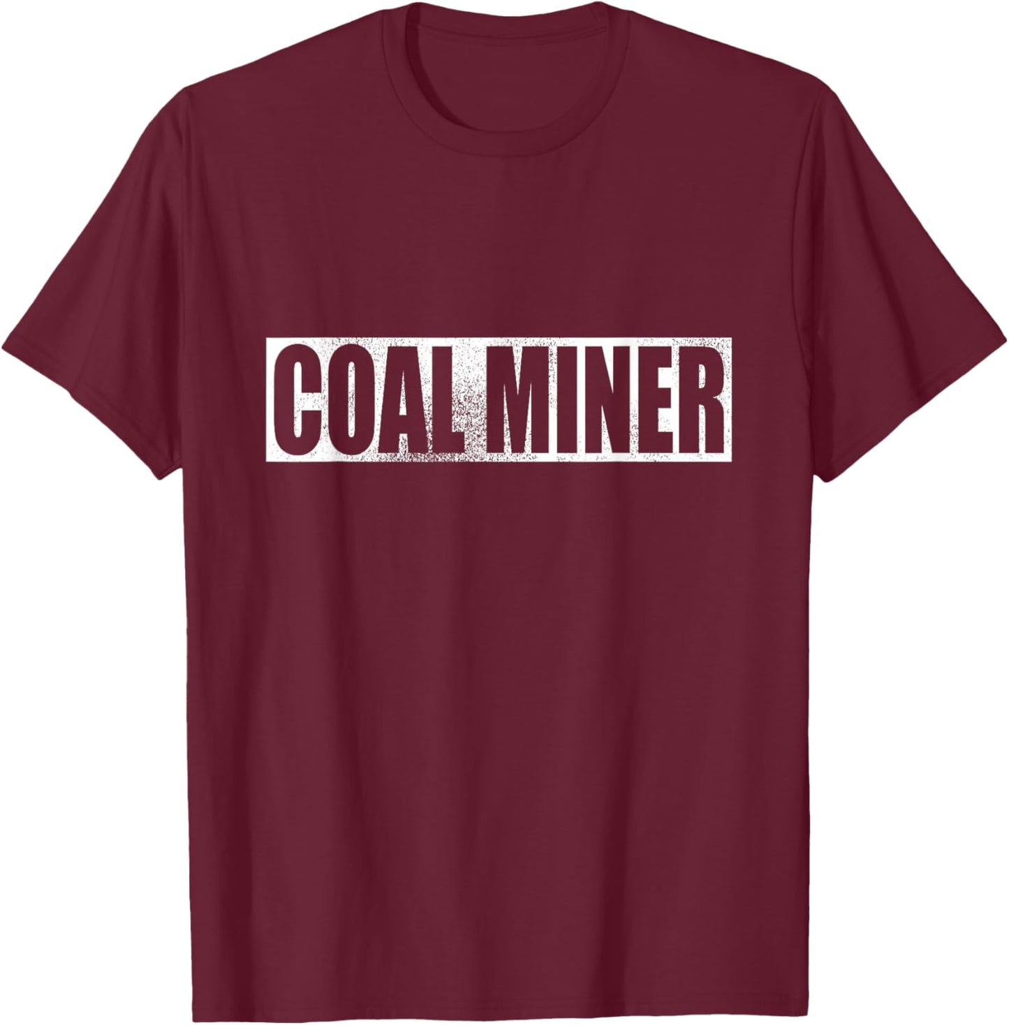 Coal Mining Miner T-Shirt - T-Shirt | Maroon