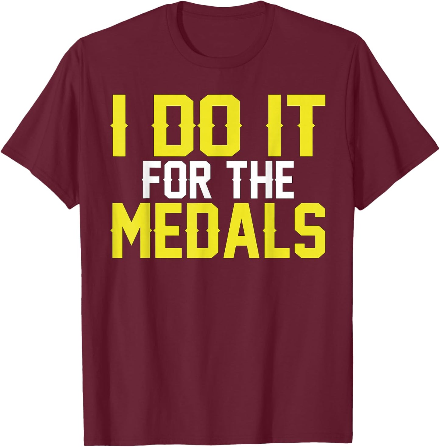 Running Race I Do It For The Medals Funny T-Shirt - T-Shirt | Maroon