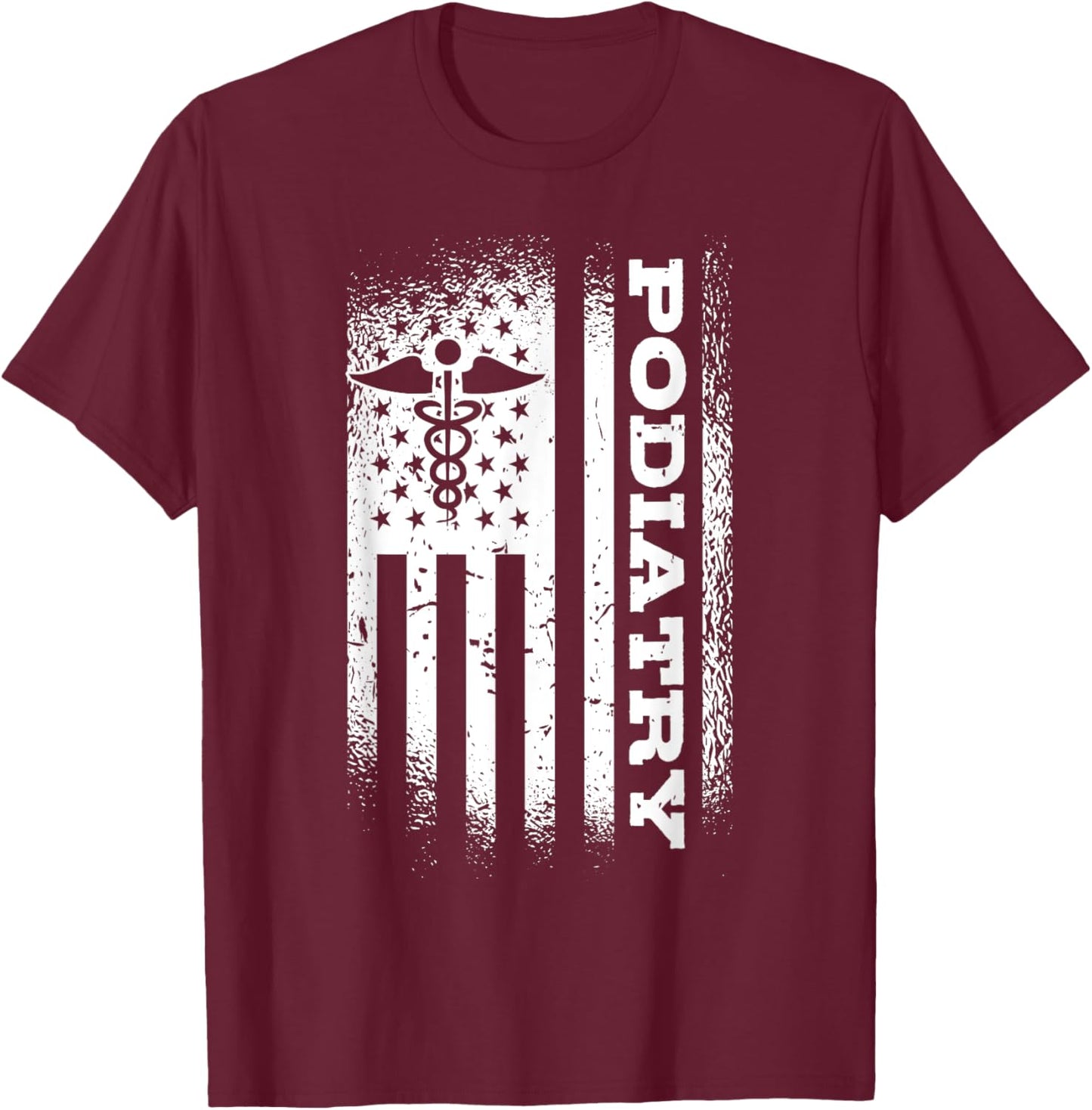 Podiatry American Flag Foot Doctor Patriotic Podiatrist T-Shirt - T-Shirt | Maroon