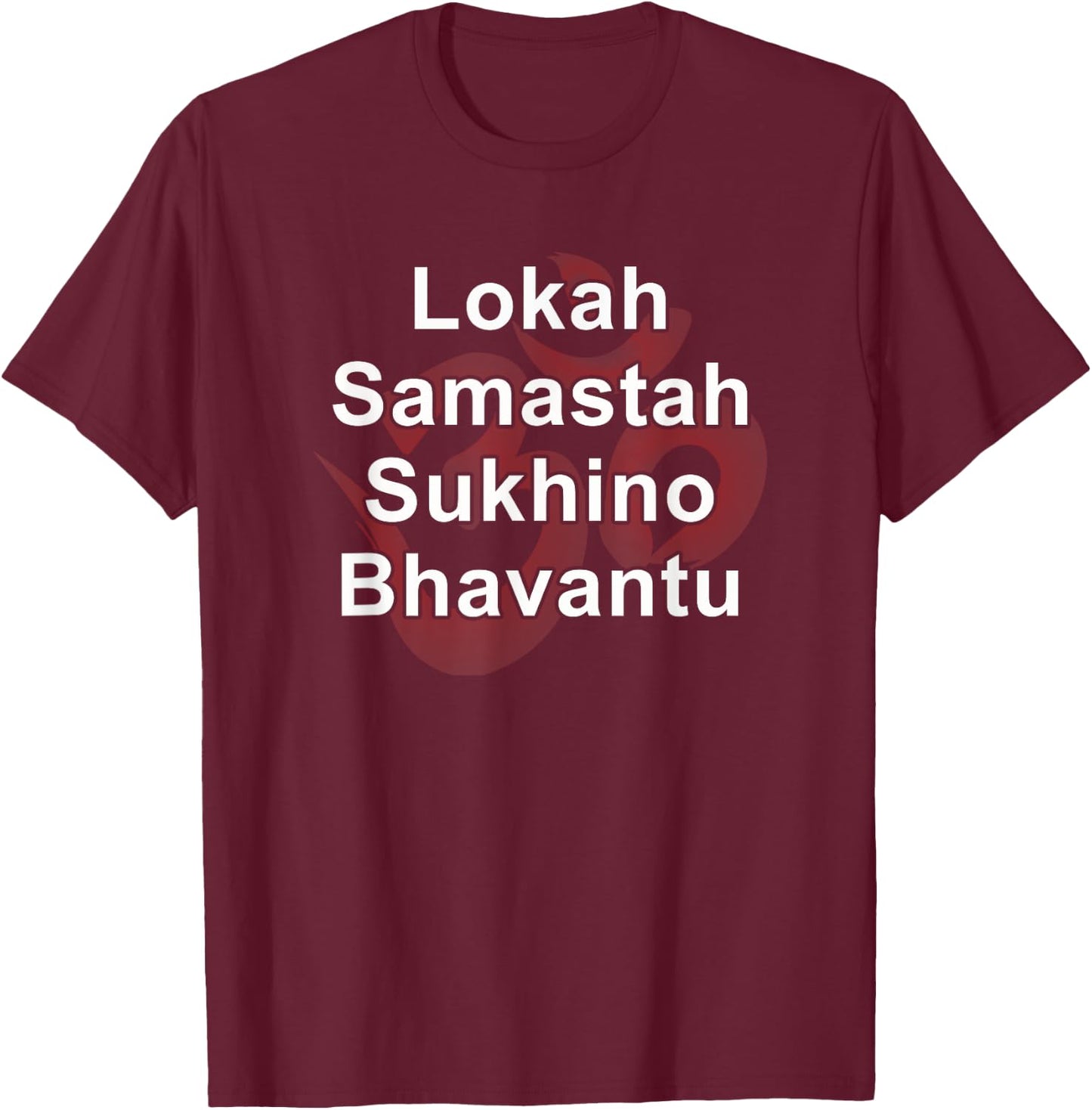 Yoga Power Mantra Lokah Samastah Sukhino Bhavantu OM T-Shirt - T-Shirt | Maroon