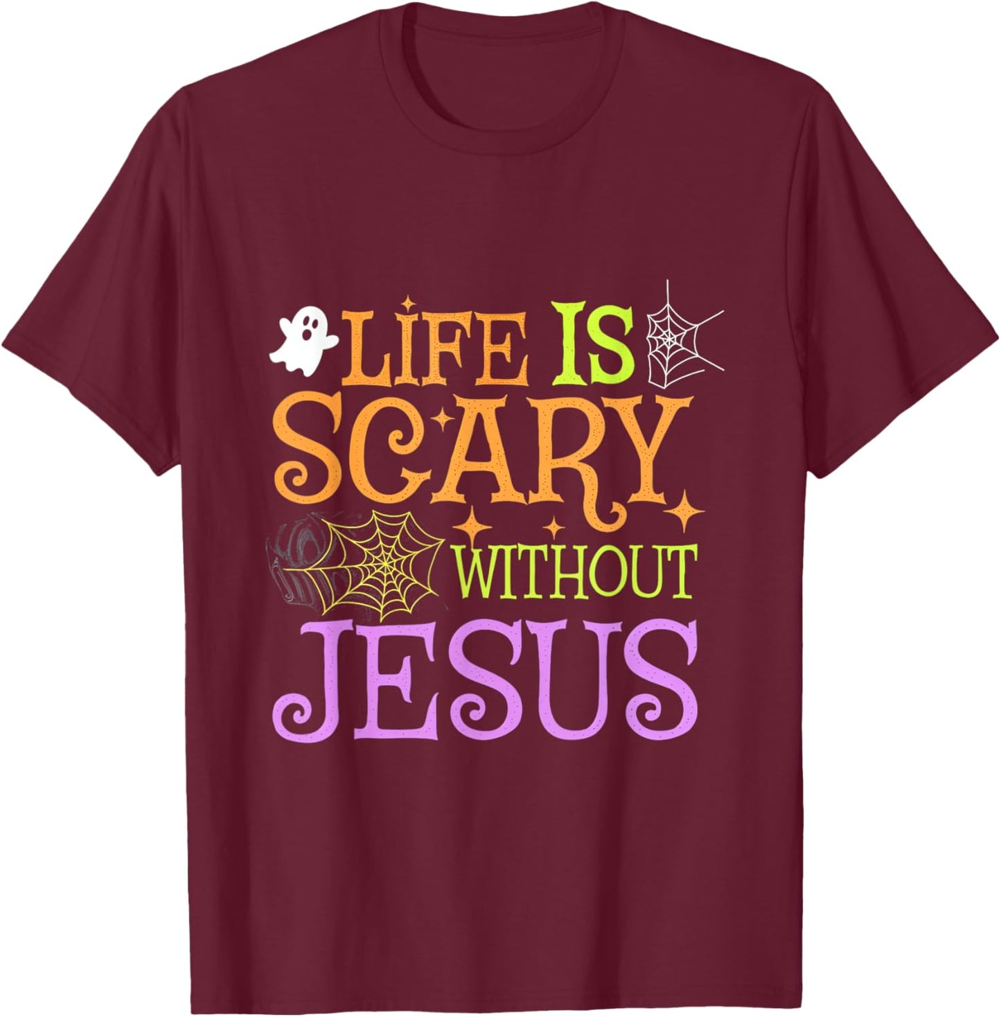 Life Is Scary Without Jesus Christian Halloween Faith T-Shirt - T-Shirt | Maroon