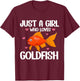 Just a Girl who loves Goldfish T-Shirt - T-Shirt | Maroon