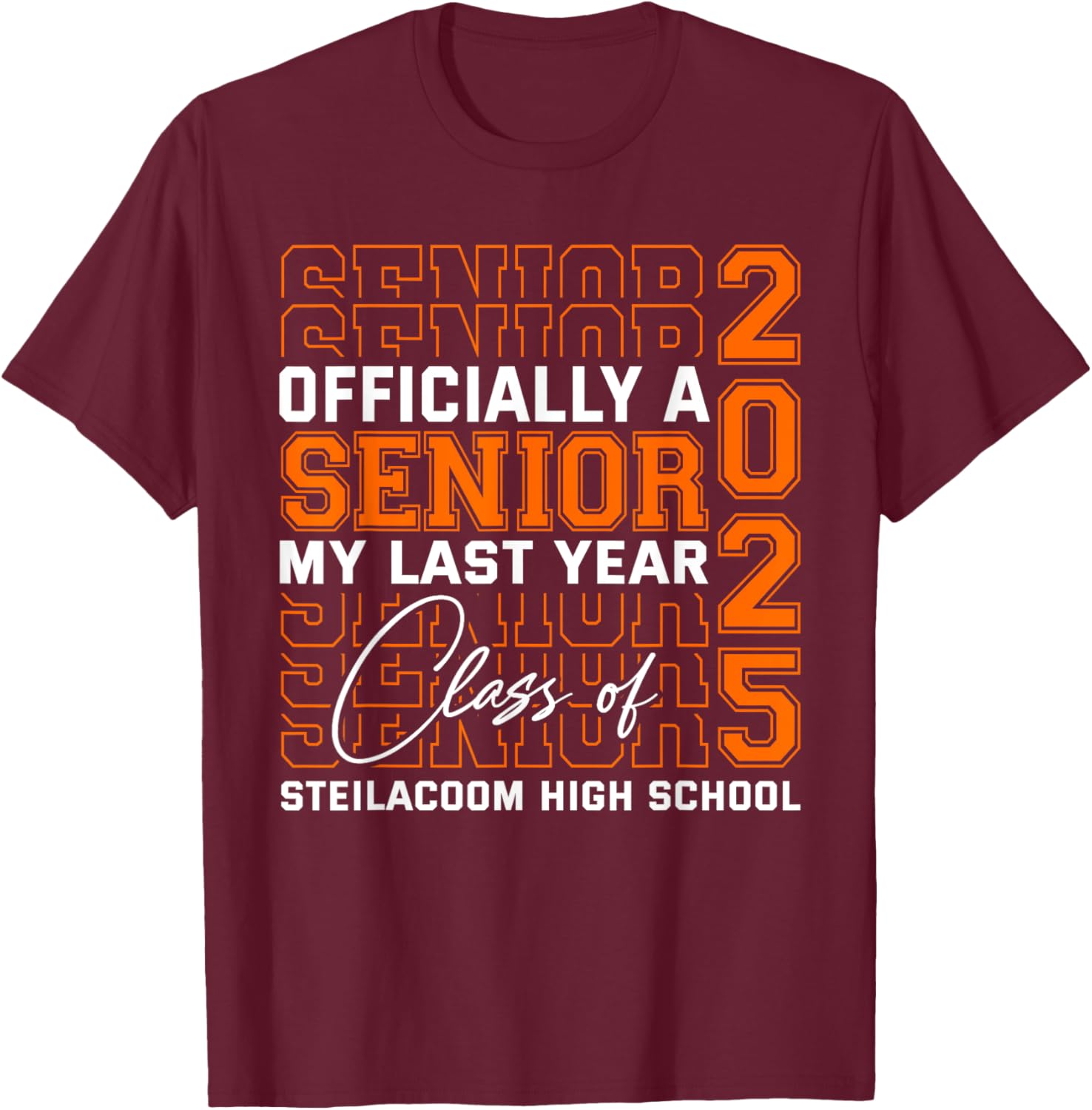 Steilacoom High School Officially a Senior Class of 2025 T-Shirt - T-Shirt | Maroon