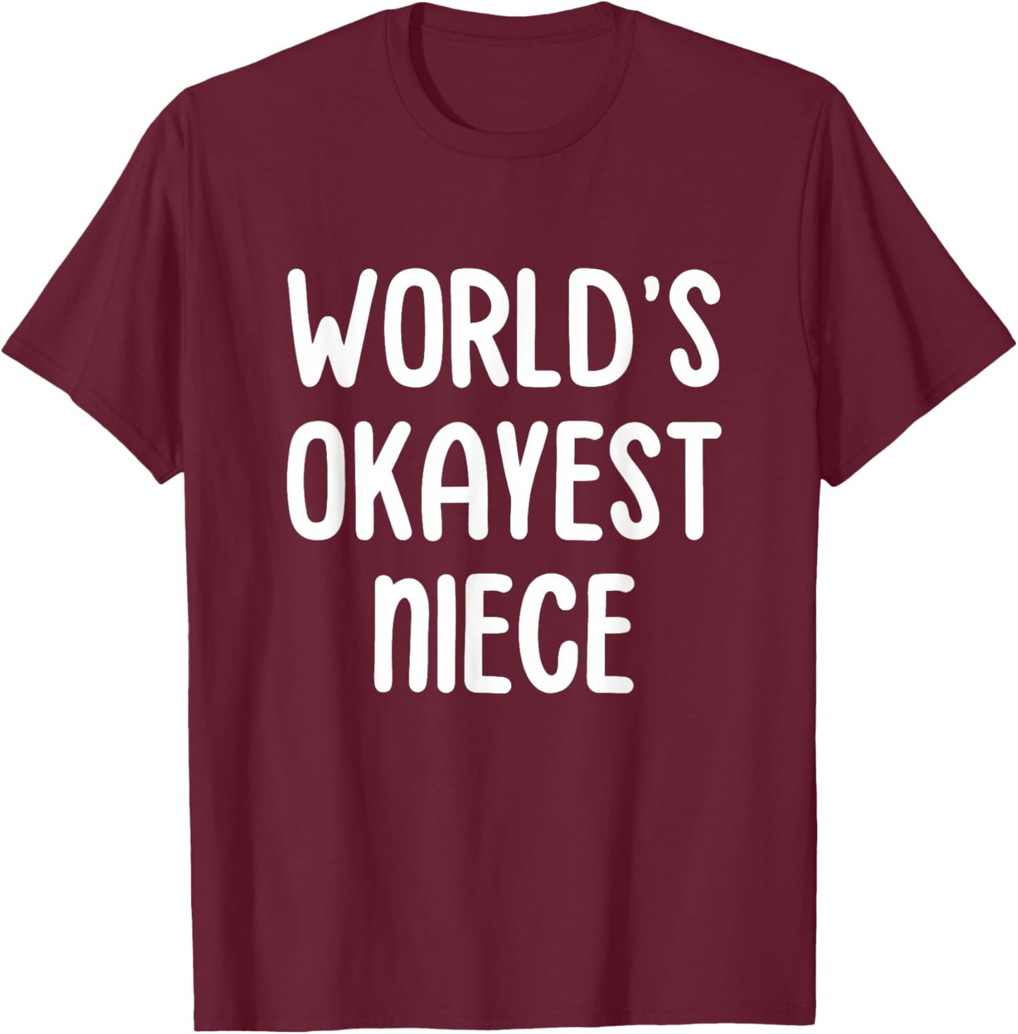 World's Okayest Niece T-Shirt - T-Shirt | Maroon