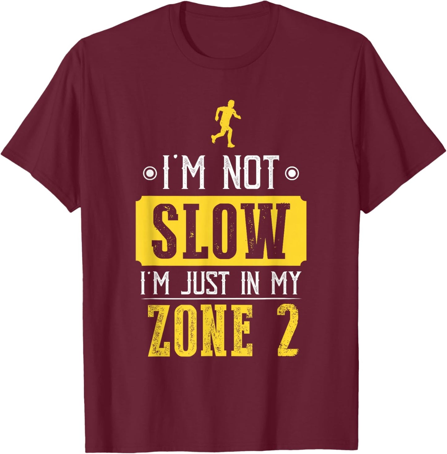 I'm Not Slow I'm Just In My Zone 2 Zone 2 T-Shirt - T-Shirt | Maroon